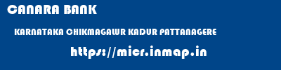 CANARA BANK  KARNATAKA CHIKMAGALUR KADUR PATTANAGERE  micr code